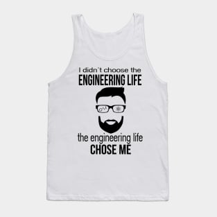 engineering life chose me Tank Top